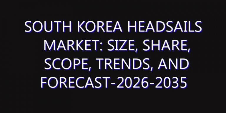 South Korea Headsails Market: Size, Share, Scope, Trends, and Forecast-2026-2035