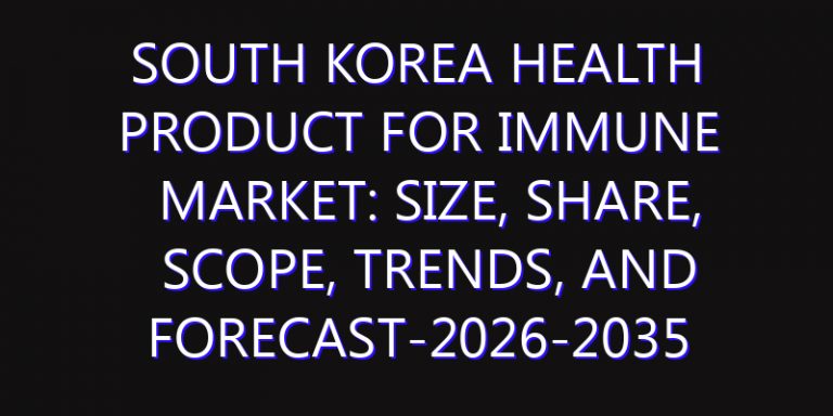 South Korea Health Product for Immune Market: Size, Share, Scope, Trends, and Forecast-2026-2035