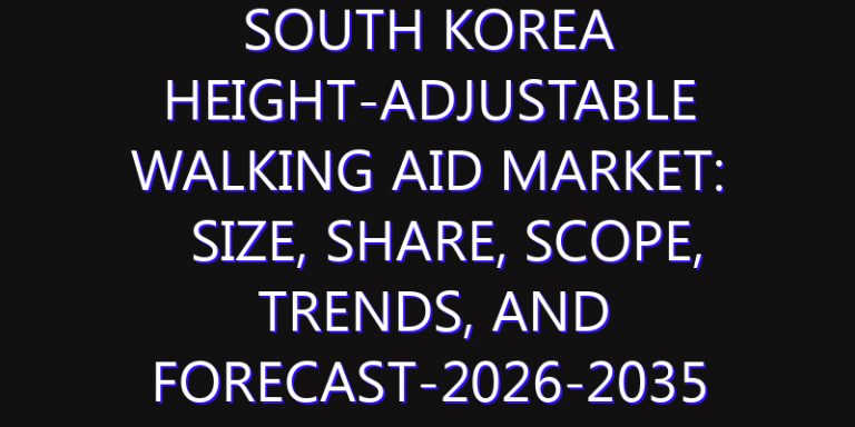 South Korea Height-Adjustable Walking Aid Market: Size, Share, Scope, Trends, and Forecast-2026-2035
