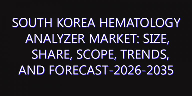 South Korea Hematology Analyzer Market: Size, Share, Scope, Trends, and Forecast-2026-2035