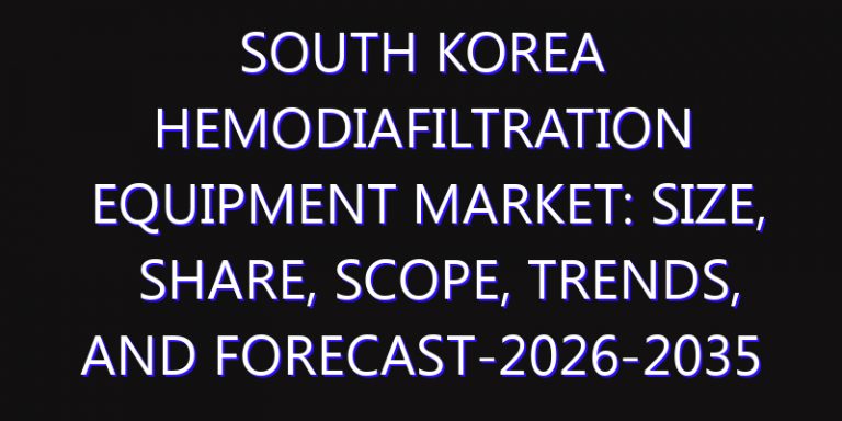South Korea Hemodiafiltration Equipment Market: Size, Share, Scope, Trends, and Forecast-2026-2035
