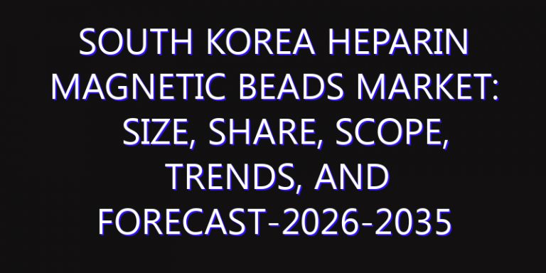South Korea Heparin Magnetic Beads Market: Size, Share, Scope, Trends, and Forecast-2026-2035