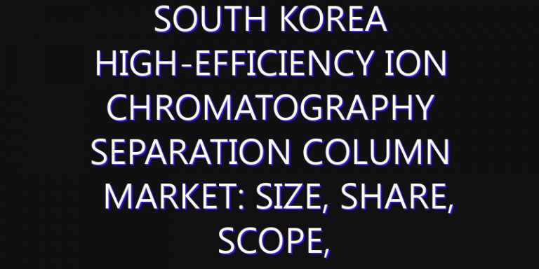 South Korea High-efficiency Ion Chromatography Separation Column Market: Size, Share, Scope, Trends, and Forecast-2026-2035