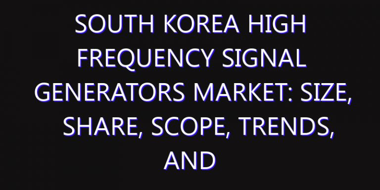 South Korea High Frequency Signal Generators Market: Size, Share, Scope, Trends, and Forecast-2026-2035