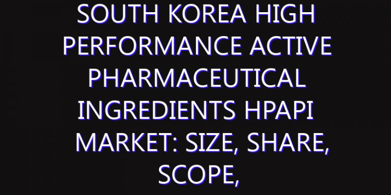 South Korea High Performance Active Pharmaceutical Ingredients HPAPI Market: Size, Share, Scope, Trends, and Forecast-2026-2035