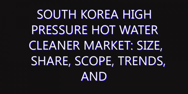 South Korea High Pressure Hot Water Cleaner Market: Size, Share, Scope, Trends, and Forecast-2026-2035