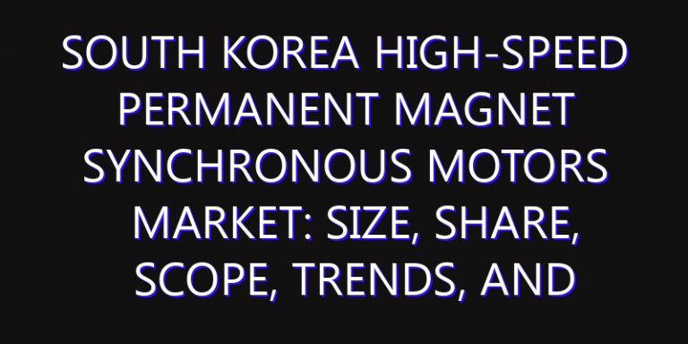 South Korea High-speed Permanent Magnet Synchronous Motors Market: Size, Share, Scope, Trends, and Forecast-2026-2035
