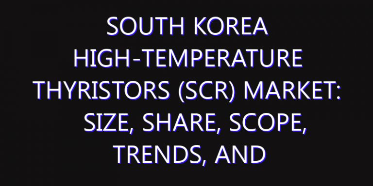 South Korea High-temperature Thyristors (SCR) Market: Size, Share, Scope, Trends, and Forecast-2026-2035