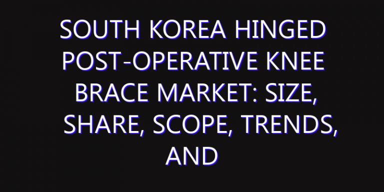 South Korea Hinged Post-Operative Knee Brace Market: Size, Share, Scope, Trends, and Forecast-2026-2035