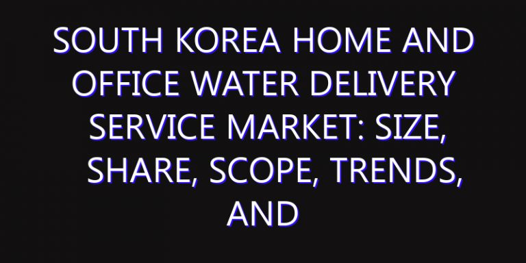South Korea Home and Office Water Delivery Service Market: Size, Share, Scope, Trends, and Forecast-2026-2035