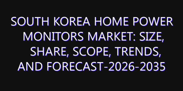 South Korea Home Power Monitors Market: Size, Share, Scope, Trends, and Forecast-2026-2035