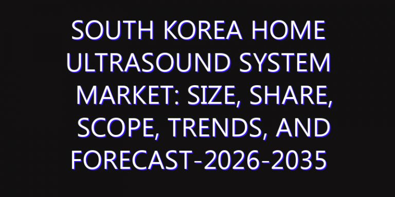 South Korea Home Ultrasound System Market: Size, Share, Scope, Trends, and Forecast-2026-2035