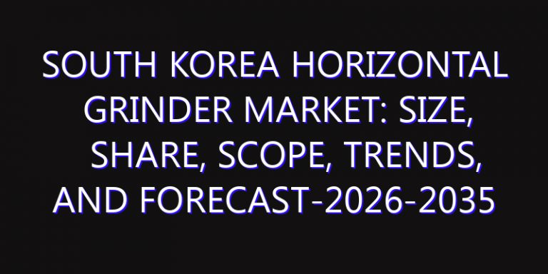 South Korea Horizontal Grinder Market: Size, Share, Scope, Trends, and Forecast-2026-2035