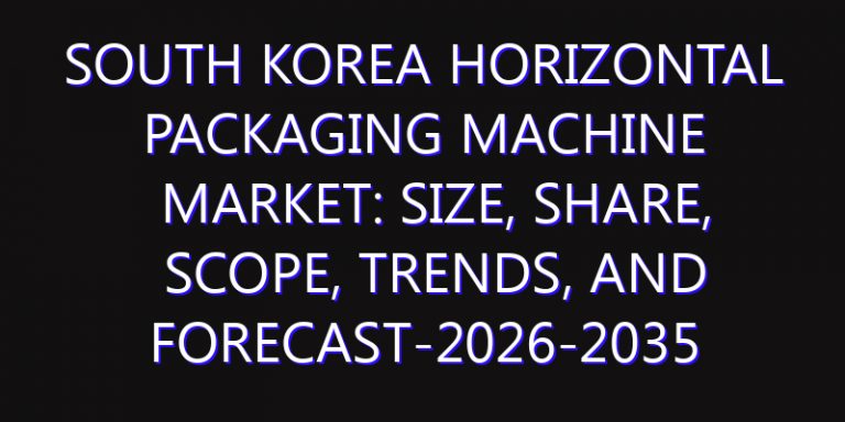 South Korea Horizontal Packaging Machine Market: Size, Share, Scope, Trends, and Forecast-2026-2035