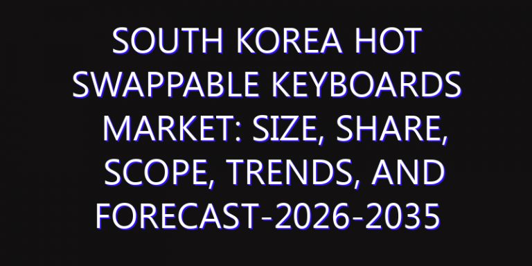 South Korea Hot Swappable Keyboards Market: Size, Share, Scope, Trends, and Forecast-2026-2035