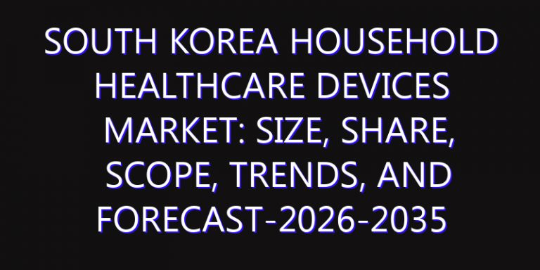 South Korea Household Healthcare Devices Market: Size, Share, Scope, Trends, and Forecast-2026-2035