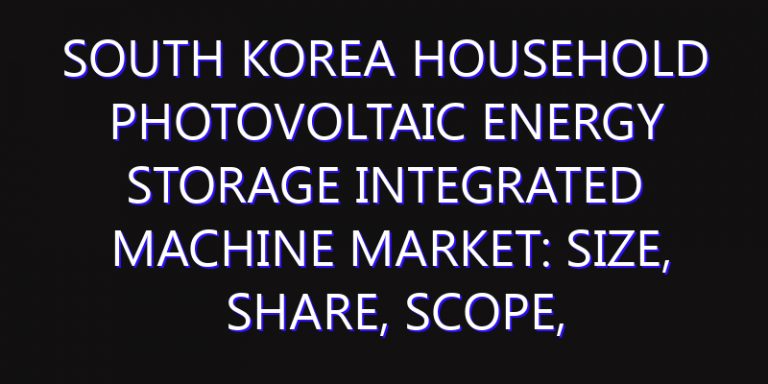 South Korea Household Photovoltaic Energy Storage Integrated Machine Market: Size, Share, Scope, Trends, and Forecast-2026-2035