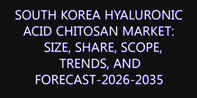 South Korea Hyaluronic acid chitosan Market: Size, Share, Scope, Trends, and Forecast-2026-2035