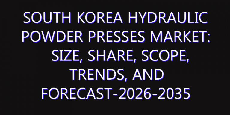 South Korea Hydraulic Powder Presses Market: Size, Share, Scope, Trends, and Forecast-2026-2035