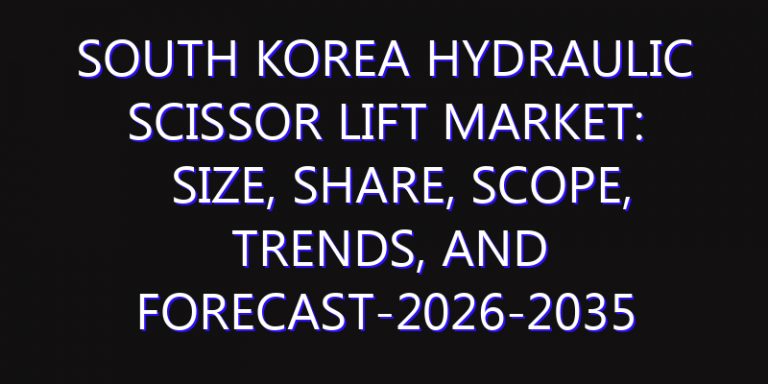 South Korea Hydraulic Scissor Lift Market: Size, Share, Scope, Trends, and Forecast-2026-2035