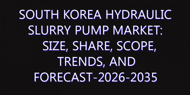 South Korea Hydraulic Slurry Pump Market: Size, Share, Scope, Trends, and Forecast-2026-2035