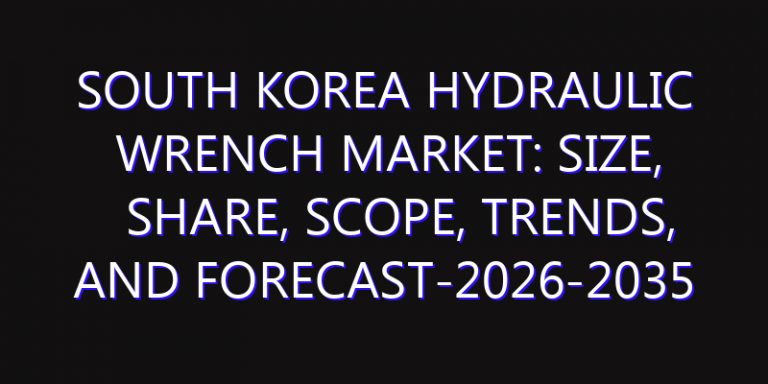 South Korea Hydraulic Wrench Market: Size, Share, Scope, Trends, and Forecast-2026-2035