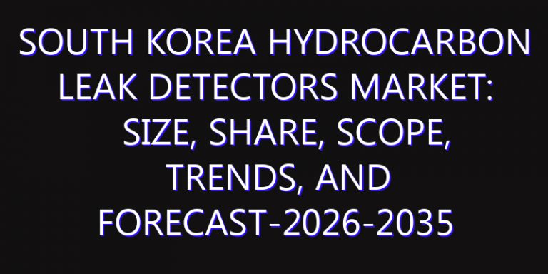 South Korea Hydrocarbon Leak Detectors Market: Size, Share, Scope, Trends, and Forecast-2026-2035