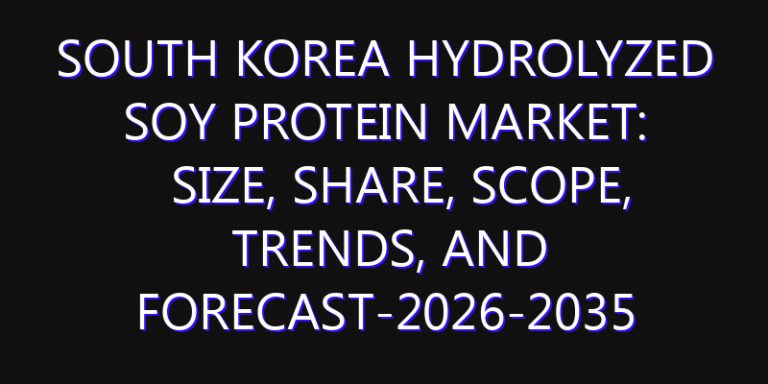 South Korea Hydrolyzed Soy Protein Market: Size, Share, Scope, Trends, and Forecast-2026-2035