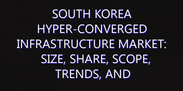 South Korea Hyper-converged infrastructure Market: Size, Share, Scope, Trends, and Forecast-2026-2035