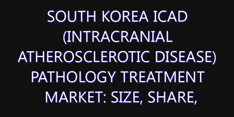 South Korea ICAD (Intracranial Atherosclerotic Disease) Pathology Treatment Market: Size, Share, Scope, Trends, and Forecast-2026-2035