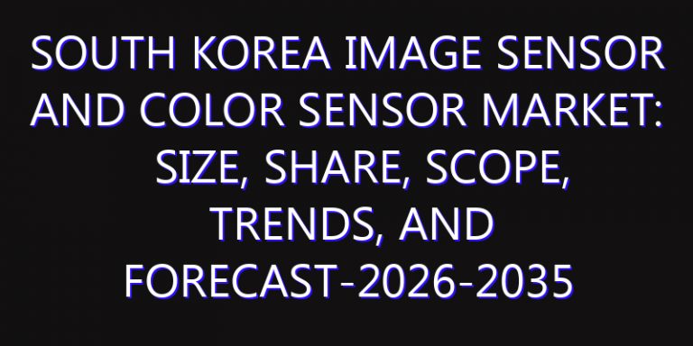 South Korea Image Sensor and Color Sensor Market: Size, Share, Scope, Trends, and Forecast-2026-2035