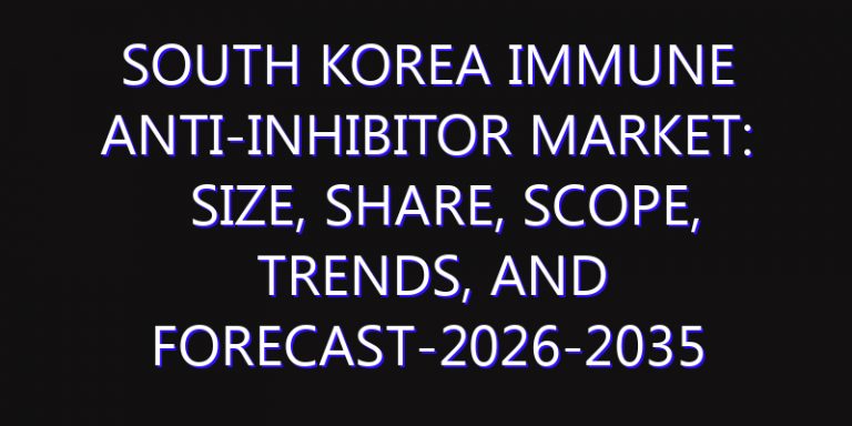 South Korea Immune Anti-Inhibitor Market: Size, Share, Scope, Trends, and Forecast-2026-2035