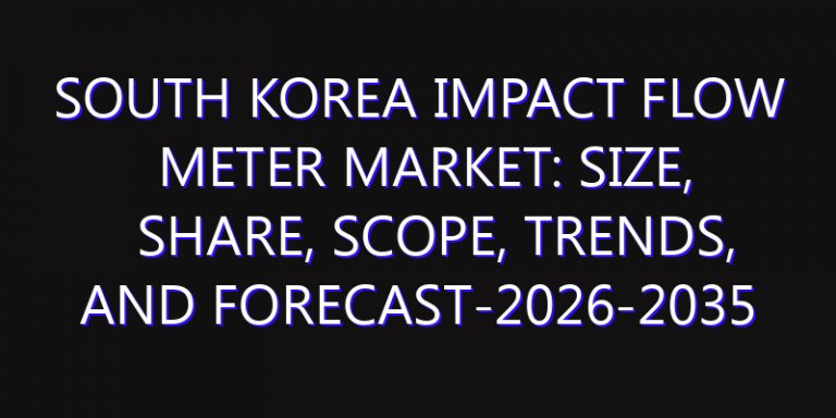 South Korea Impact Flow Meter Market: Size, Share, Scope, Trends, and Forecast-2026-2035