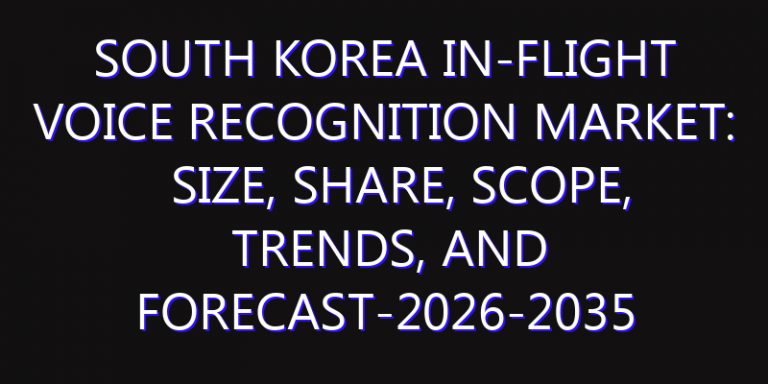South Korea In-Flight Voice Recognition Market: Size, Share, Scope, Trends, and Forecast-2026-2035