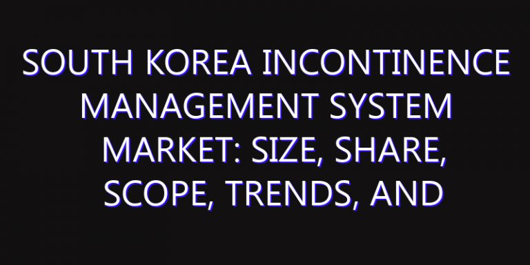 South Korea Incontinence Management System Market: Size, Share, Scope, Trends, and Forecast-2026-2035