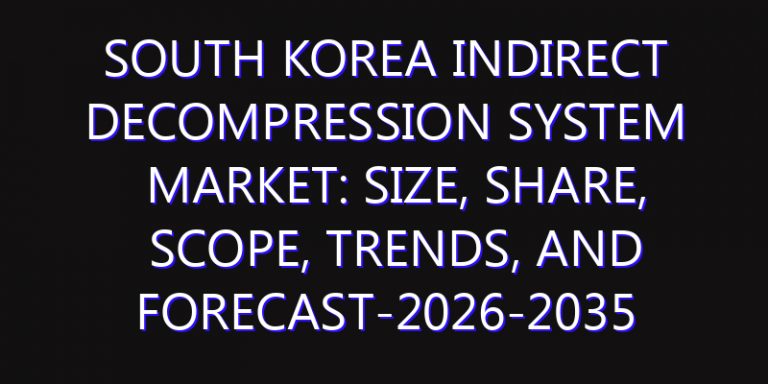 South Korea Indirect Decompression System Market: Size, Share, Scope, Trends, and Forecast-2026-2035