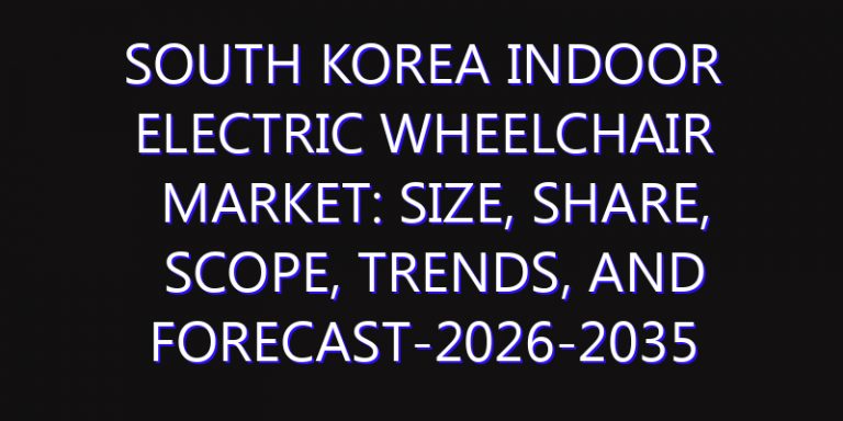 South Korea Indoor Electric Wheelchair Market: Size, Share, Scope, Trends, and Forecast-2026-2035