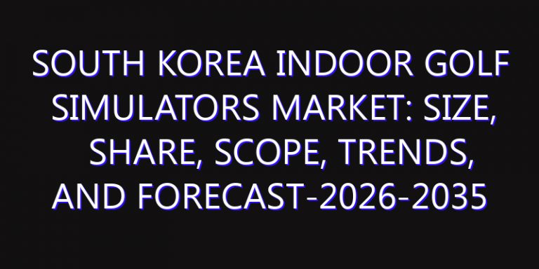 South Korea Indoor Golf Simulators Market: Size, Share, Scope, Trends, and Forecast-2026-2035