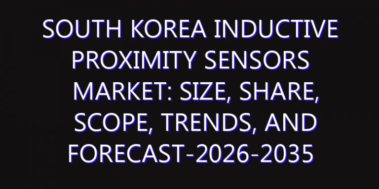 South Korea Inductive Proximity Sensors Market: Size, Share, Scope, Trends, and Forecast-2026-2035