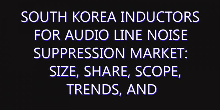 South Korea Inductors for Audio Line Noise Suppression Market: Size, Share, Scope, Trends, and Forecast-2026-2035