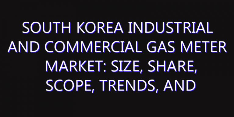 South Korea Industrial and Commercial Gas Meter Market: Size, Share, Scope, Trends, and Forecast-2026-2035