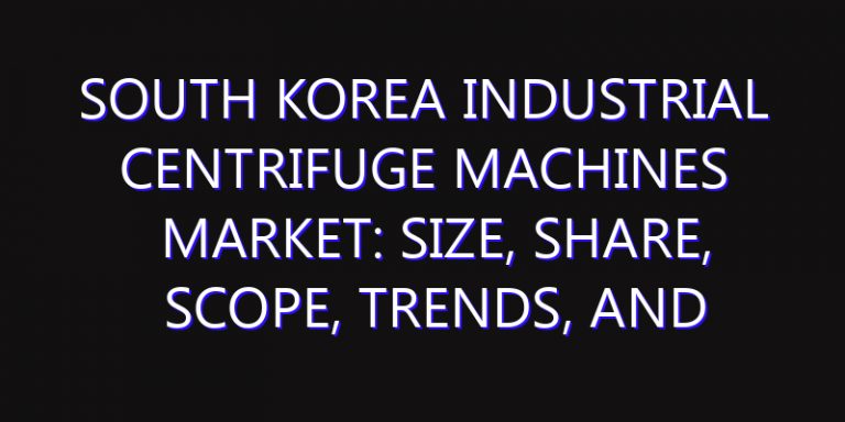 South Korea Industrial Centrifuge Machines Market: Size, Share, Scope, Trends, and Forecast-2026-2035