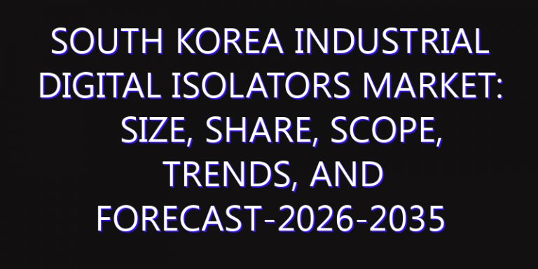 South Korea Industrial Digital Isolators Market: Size, Share, Scope, Trends, and Forecast-2026-2035