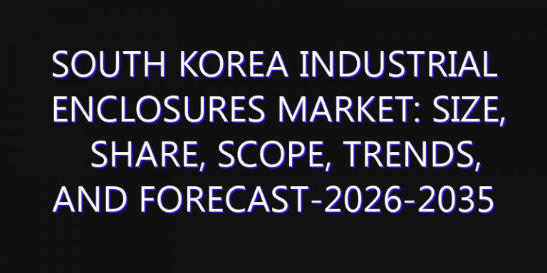 South Korea Industrial Enclosures Market: Size, Share, Scope, Trends, and Forecast-2026-2035
