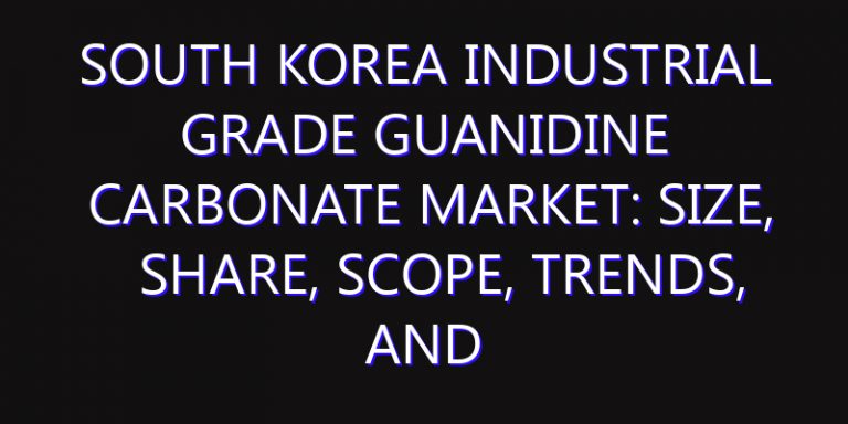 South Korea Industrial Grade Guanidine Carbonate Market: Size, Share, Scope, Trends, and Forecast-2026-2035