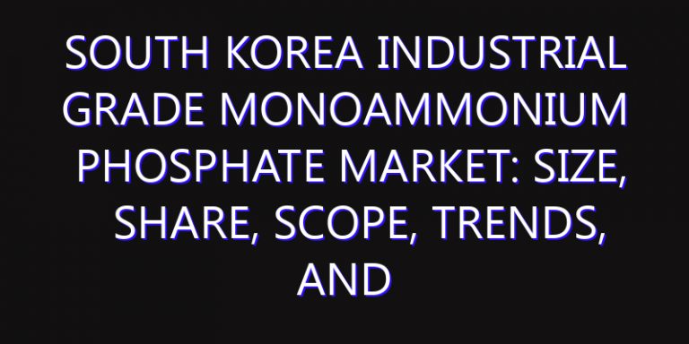 South Korea Industrial Grade Monoammonium Phosphate Market: Size, Share, Scope, Trends, and Forecast-2026-2035