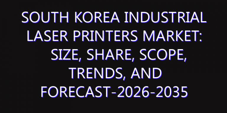 South Korea Industrial Laser Printers Market: Size, Share, Scope, Trends, and Forecast-2026-2035