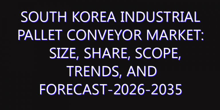 South Korea Industrial Pallet Conveyor Market: Size, Share, Scope, Trends, and Forecast-2026-2035