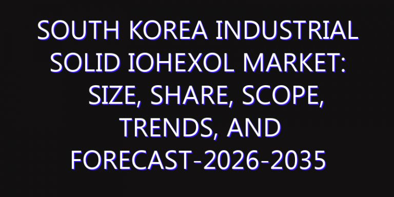 South Korea Industrial Solid Iohexol Market: Size, Share, Scope, Trends, and Forecast-2026-2035