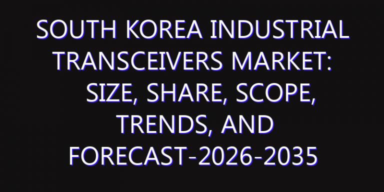 South Korea Industrial Transceivers Market: Size, Share, Scope, Trends, and Forecast-2026-2035